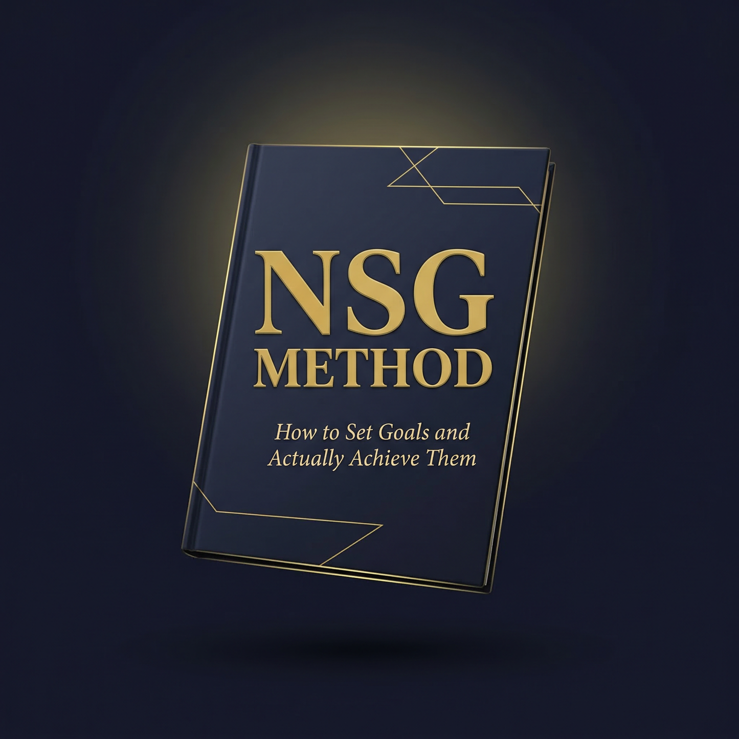 NSG METHOD How to Set Goals and Actually Achieve Them